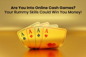 Read more about the article Are You Into Online Cash Games? Your Rummy Skills Could Win You Money!